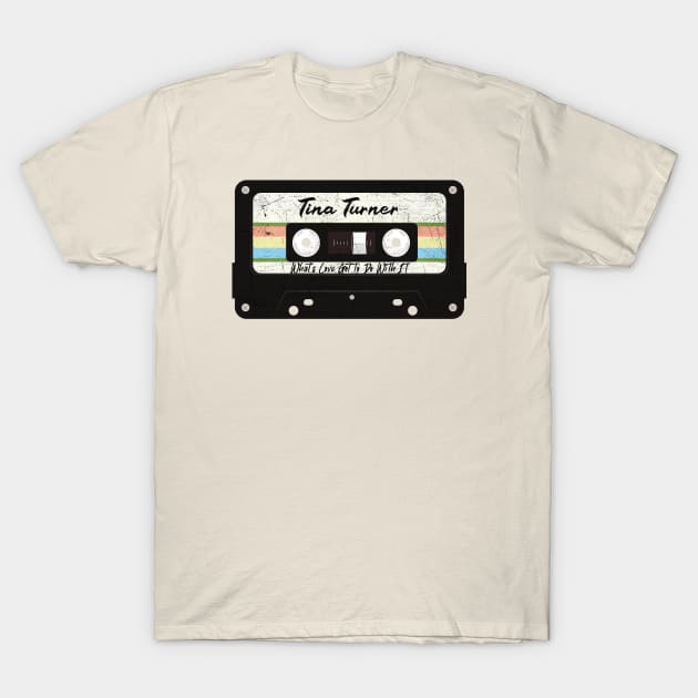 Tina Turner - What's Love Got to do With It / Retro Casette Tape 80's Style T-Shirt by daddymoney